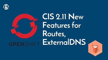 CIS 2.11 New Features for Routes, ExternalDNS