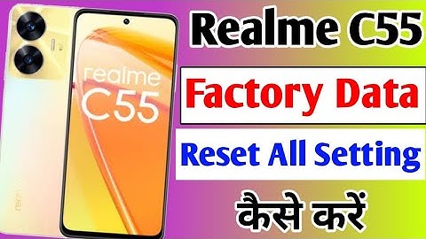 Realme C55 mobile reset kaise kare | how to reset Realme C55 | Realme C55 reset all setting
