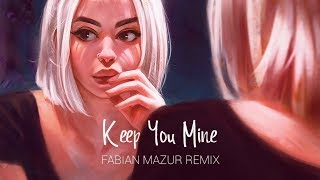 NOTD & Shy Martin - Keep You Mine (Fabian Mazur Remix)