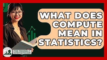 What Does Compute Mean In Statistics? - The Friendly Statistician