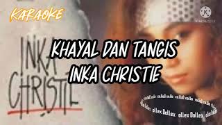 KHAYAL DAN TANGIS (Karaoke) - INKA CHRISTIE
