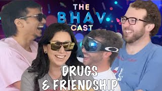Sam Buck, Ayesheh Mae, Thacher Wood | The Bhav Cast #30 | Drugs & Friendship! #comedy #friendship