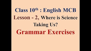 10th English MCB Lesson 2 Where is Science Taking Us  Grammar Exercises