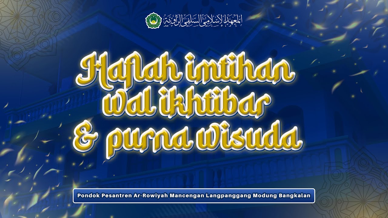 HAFLAH IMTIHAN WAL IKHTIBAR & PURNA WISUDA PUTRA