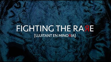 Fighting the Rare (Lluitant en minoria) - TRAILER