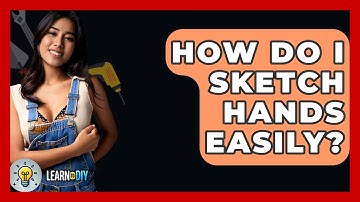 How Do I Sketch Hands Easily? - LearnToDIY360.com