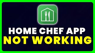 Home Chef App Not Working: How to Fix Home Chef App Not Working screenshot 3