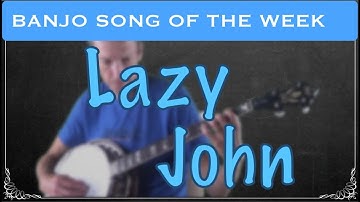 Fingerstyle banjo Song (and Tab) of the Week: "Lazy John"