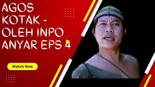 AGOS KOTAK - OLEH INPO ANYAR. EPS-4