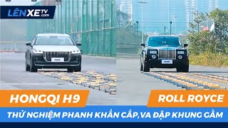 HONGQI H9 thử nghiệm phanh khẩn cấp tự động, va đập khung gầm so với Rolls Royce - LÊN XE TV