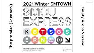2021 Winter SMTOWN - The promise (Jazz ver.) (Empty Arena Ver.) 🎧