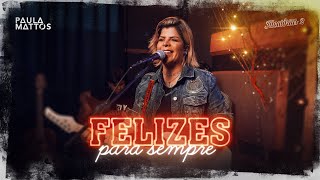 Paula Mattos - FELIZES PARA SEMPRE screenshot 5