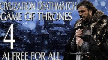 Civ 5: Game of Thrones AI Only Free For All Deathmatch #4 "First Blood""
