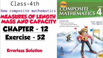 CLASS-4TH:-CHAPTER-12/ MEASURES OF LENGTH, MASS AND CAPACITY /EXERCISE -52/NEW COMPOSITE MATHEMATICS