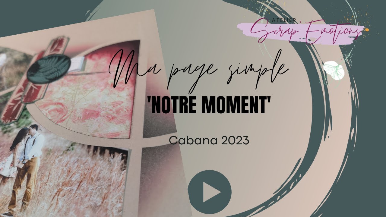Cabana 2023 : Présentation Projet page simple No1 : Page simple 'Notre moment'