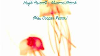 Hugh Pascall - Absence March (Max Cooper Remix) (HD)