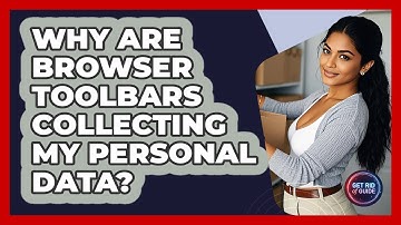 Why Are Browser Toolbars Collecting My Personal Data? - Get Rid Of Guide