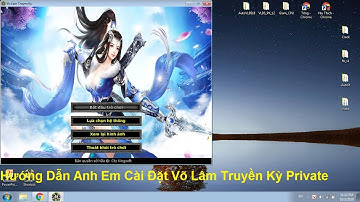 Hướng dẫn anh em cài đặt 1 sever võ lâm truyền kỳ và các cách sửa lỗi khi không vào được game