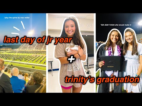 LAST DAY OF JR YEAR + TRINITY'S GRADUATION