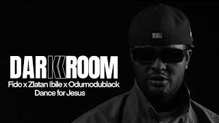 Darkroom Episode 09 — Fido performs Dance for Jesus ft. Zlatan & ODUMODUBLVCK