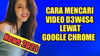 Cara Mencari Semua Video D3w4s4 Di Chrome Langsung Terbuka