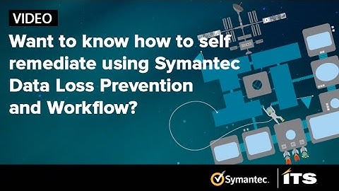 Want to know how to self remediate using Symantec Data Loss Prevention and Workflow?