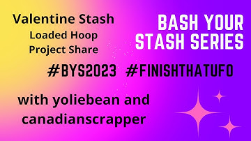 Bash Your Stash Project Share Loaded Hoop Valentine