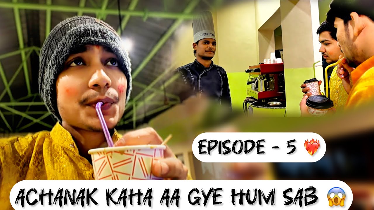 EP - 5 is out || Achanak kaha aa gye hum sab 😧|| Scam hua hai 🤬🤬  || Full vlog out ❤️👉🏻 