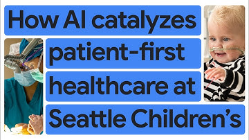 New Way Now: Seattle Children’s reimagining pediatric patient care with Vertex AI and Gemini