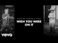 Florida Georgia Line - Wish You Were On It (Lyric Video)