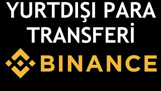 Binance Yurtdışı Para Transferi Nasıl Yapılır?