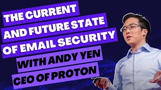 Email Security: Andy Yen, Proton CEO | Navigating Present Challenges, Future Innovations 📧