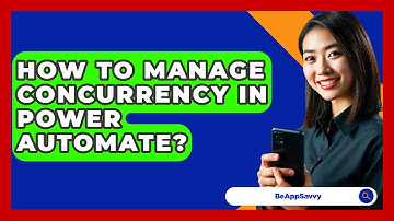 How To Manage Concurrency In Power Automate? - Be App Savvy