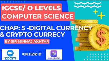 IGCSE / O Level Computer Science Chapter 5: Topic Digital Currency  by Sir MInhaj Akhtar