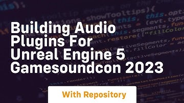 building audio plugins for unreal engine 5 gamesoundcon 2023