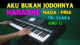 AKU BUKAN JODOHNYA - Tri Suaka | KARAOKE Nada Pria, HD