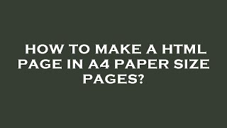 How to make a html page in a4 paper size pages