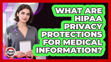 What Are HIPAA Privacy Protections For Medical Information? - Strong Survivors Network