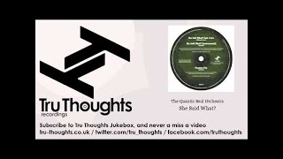 The Quantic Soul Orchestra - She Said What? - feat. J Live