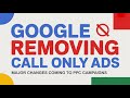 Big Update: Google Call Only Ad is Going Away in 2026 | Google Ads for Beginners