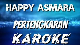 KAROKE | HAPPY ASMARA - PERTENGKARAN