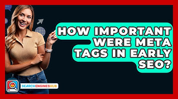 How Important Were Meta Tags In Early SEO? - SearchEnginesHub.com