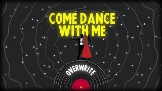 OverWrite - Come Dance With Me (Official Lyric Video)