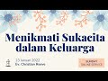 23 Januari 2022 - Menikmati Sukacita dalam Keluarga - Ev. Christian Reeve
