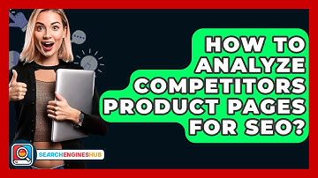 How To Analyze Competitors Product Pages For SEO? - SearchEnginesHub.com