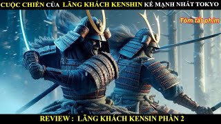 Cuộc chiến của lãng khách Kenshin kẻ mạnh nhất Tokyo - Review phim lãng khách kenshin 2