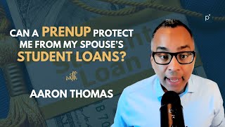 Can A Prenup Protect Me From My Spouse’s Student Loans