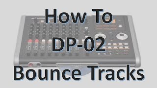 DP-02: How To Bounce Tracks