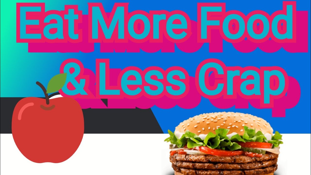 Eat More Food & Less Crap YouTube