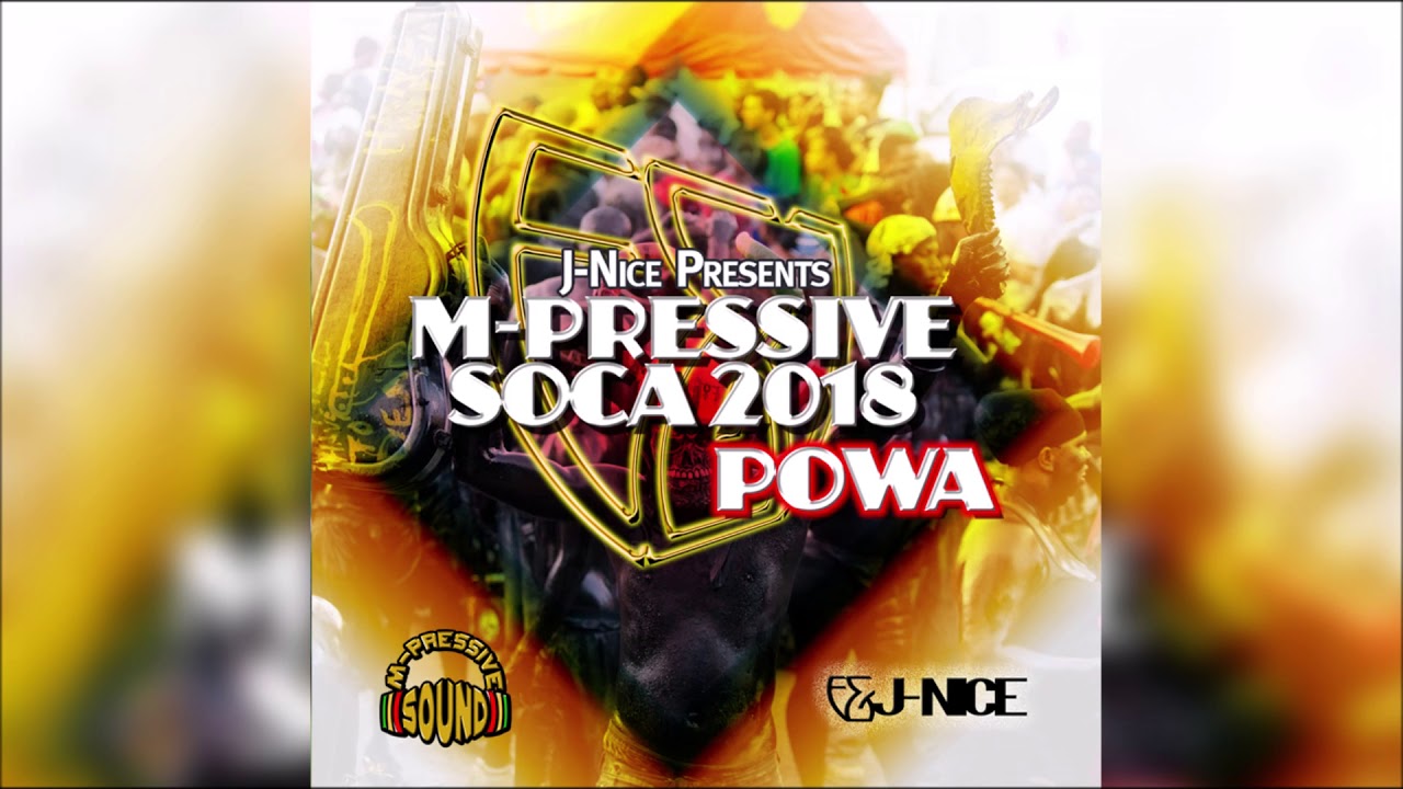 official secrets J-Nice Presents M-Pressive Soca 2018 Mix - POWA